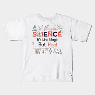 Science - It's Like Magic, But Real. Kids T-Shirt